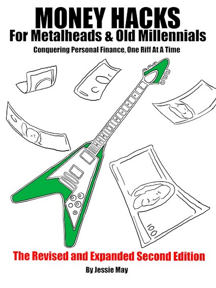 Jessie May – Money Hacks for Metalheads and New Millennials: The Revised and Expanded Second Edition
