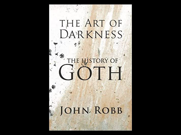 John Robb – The Art of Darkness: The History of Goth